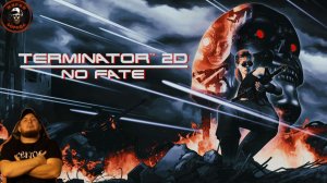 Terminator 2D NO FATE Полное прохождение