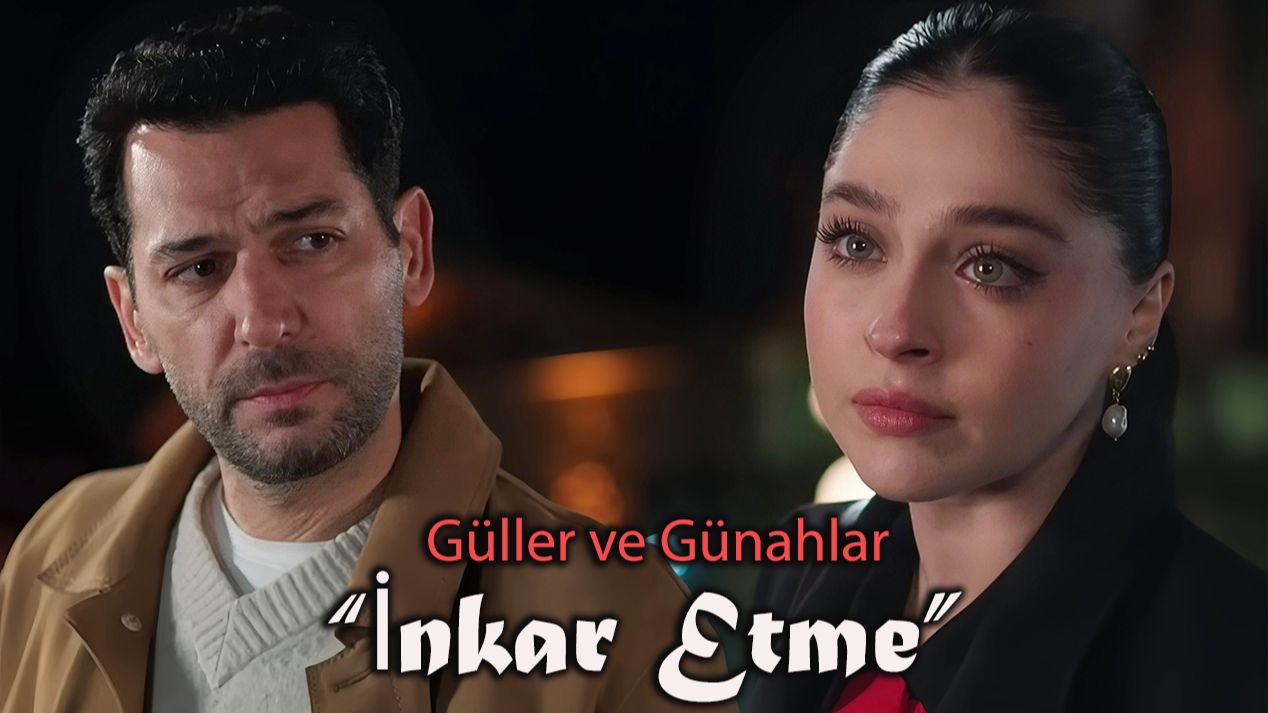 перевод песни "Не отрицай" из турецкого сериала "Розы и грехи"