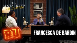 The Russia House with Scott Ritter | Интервью с Франческой де Барден