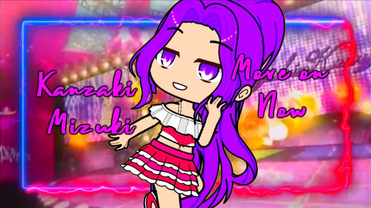 Gacha club °*”Kanzaki Mizuki - Move on Now