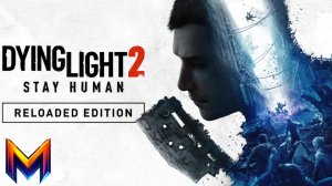 Dying Light 2 Reloaded Edition #В метро и на базар