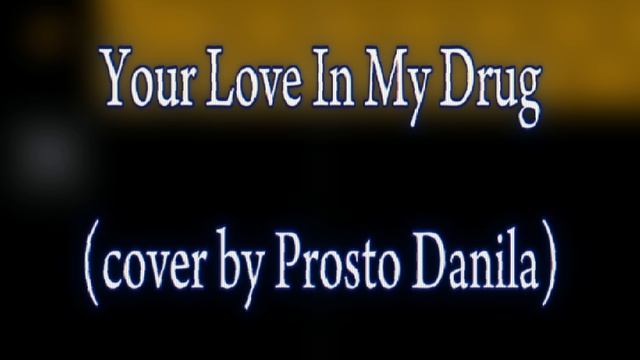 Your live is my drug (Cover by Prosto Danila)