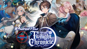 Twilight chronicle idle rpg Игра Для Android🔘🔵🔴 🅰🅽🅳🆁🅾🅸🅳🅿🅻🆄🆂👹#Twilightchronicleidlerpg