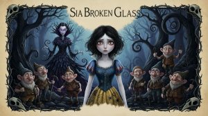 Sia - BROKEN GLASS (Dark Fantasy) Белоснежка в стиле Тима Бёртона