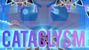 TRASHY CATACLYSM By YourSodium / GG 3 ATTEMPTS + Fluke 44 - 100% (Посмотрите до конца)