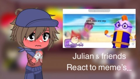 Julian & friends react to meme’s…