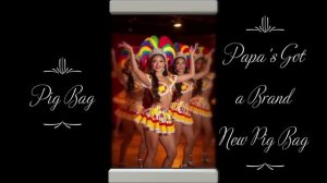 PIG BAG ~ Papa's Got a Brand New Pig Bag {12''Club Mix}