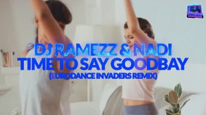 DJ Ramezz & Nadi - Time To Say Goodbay 2025 (Eurodance Invaders Remix)
