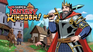 Восстановить Королевство   |   Super Fantasy Kingdom   |   #1