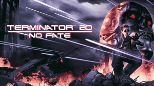 Terminator 2D: NO FATE - Смотрим Новый Терминатор! Олдскулы свело!