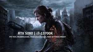 The Last of Us Part II Remastered, FPS test, 4K(2160p) + DLAA (TRANSFORM) + MAX SETTINGS | RTX 5080