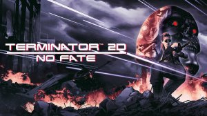 Terminator No Fate 2D -  Full Game