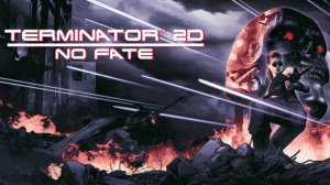 Terminator 2D - NO FATE