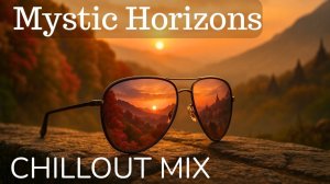 Mystic Horizons Chillout Mix | East Meets West Organic Journey by Pavelon