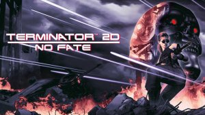 Terminator 2D: NO FATE - Погоняем! Играю в новинку.