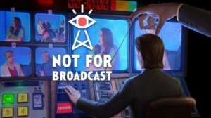 играем в Not For Broadcast