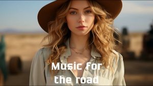 Музыка в дорогу / Музыка, чтобы хорошо провести время в дороге / Душевная музыка 2025 [Vol.302]
