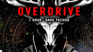 OVERDRIVE – 1 Hour of Driving Underground Techno