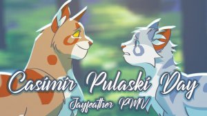 Casimir Pulaski Day - Jayfeather PMV (КОТЫ ВОИТЕЛИ АНИМАЦИЯ ПЕРЕЗАЛИВ)