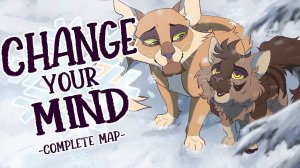 Change Your mind - Complete Warriors MAP (КОТЫ ВОИТЕЛИ МАП ПЕРЕЗАЛИВ)