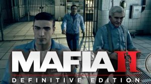 Mafia II: Definitive Edition Прохождение часть 6 Тюрьма