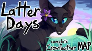 【Latter Days | COMPLETE Non-binary Crowfeather AU PMV MAP】(КОТЫ ВОИТЕЛИ МАП ПЕРЕЗАЛИВ)