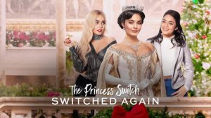 На месте принцессы: Новая жизнь | The Princess Switch: Switched Again (2020)