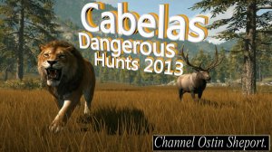 Cabelas Dangerous Hunts 2013. Часть №1. ОСТИН ШЭПОРТ 2025 ГОД.