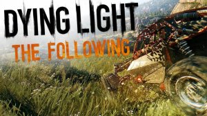 [PC] Dying Light: The Following | #3