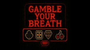КОРОТКИЙ АЗАРТНЫЙ РОГАЛИК - Gamble Your Breath