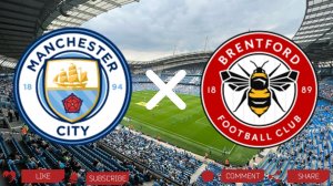 Манчестер Сити - Брентфорд