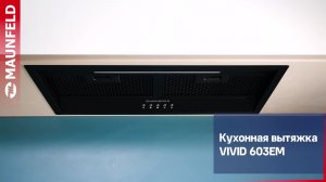 Videoobzor_kukhonnaya-vytyazhka_MAUNFELD_VIVID 603EM