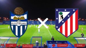 Атлетико Балеарес - Атлетико Мадрид