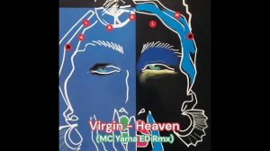 Virgin - Heaven (MC Yama ED Rmx)