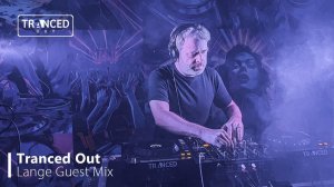 Lange Live @ Tranced Out [Trance Mix Producer Set]