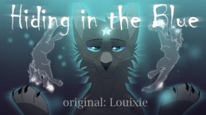 Hiding In The Blue | Animation Meme | Bluestar (КОТЫ ВОИТЕЛИ АНИМАЦИЯ ПЕРЕЗАЛИВ)