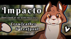 Impacto / Leafpool & Crowfeather (Don't look me with those eyes) | Warrior Cats Animation 🐾💕✨(КОТЫ