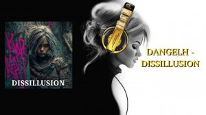 DANGELH - DISSILLUSION