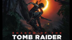 Shadow of the Tomb Raider➤Лара Крофт.Деревня Косумель➤Прохождение#1