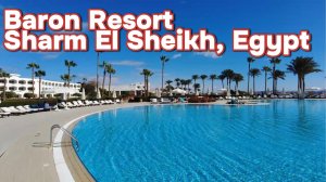 Обзор отеля Baron Resort Sharm El Sheikh, Egypt