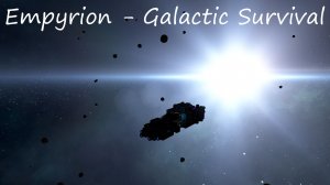 Empyrion - Galactic Survival / Песочница 6.5 серия / Побег из системы