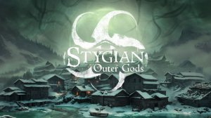 Stygian: Outer Gods\внешние боги\#3