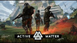 Active Matter СТРИМ! LiveStream! 18+ Первое БОЛЬШОЕ ОБНОВЛЕНИЕ!!