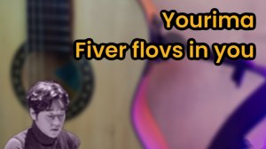 Yourima River flovs in you