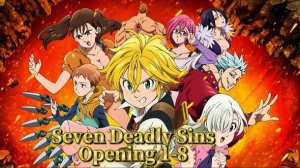 Семь Смертных Грехов/Seven deadly sins (Opening 1-8)