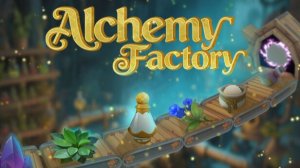 Alchemy Factory Знакомство
