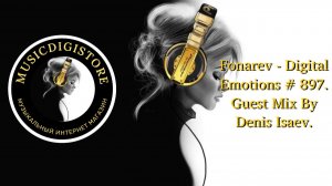 Fonarev - Digital Emotions # 897. Guest Mix By Denis Isaev.