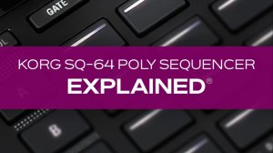 01. Introduction to Korg SQ-64