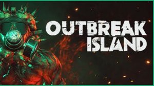 Outbreak Island (Остров вспышки)№6