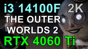 i3 14100F + RTX 4060 Ti 8GB в THE OUTER WORLDS 2 2K